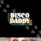 Disco Daddy 70s 80s Costume Funny Retro Groovy Halloween png,sublimation copy.jpg