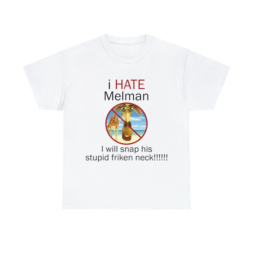 MR-282023191830-i-hate-melman-shirt-i-will-snap-his-stupid-friken-neck-shirt-image-1.jpg