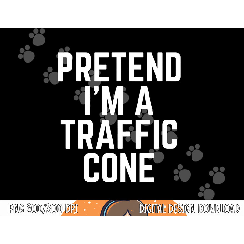 Pretend I m A Traffic Cone png, sublimation copy.jpg