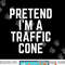 Pretend I m A Traffic Cone png, sublimation copy.jpg