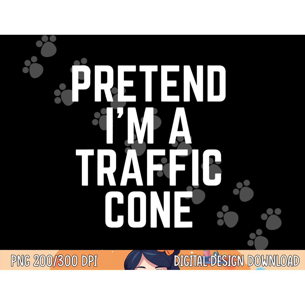 Pretend I m A Traffic Cone png, sublimation copy.jpg