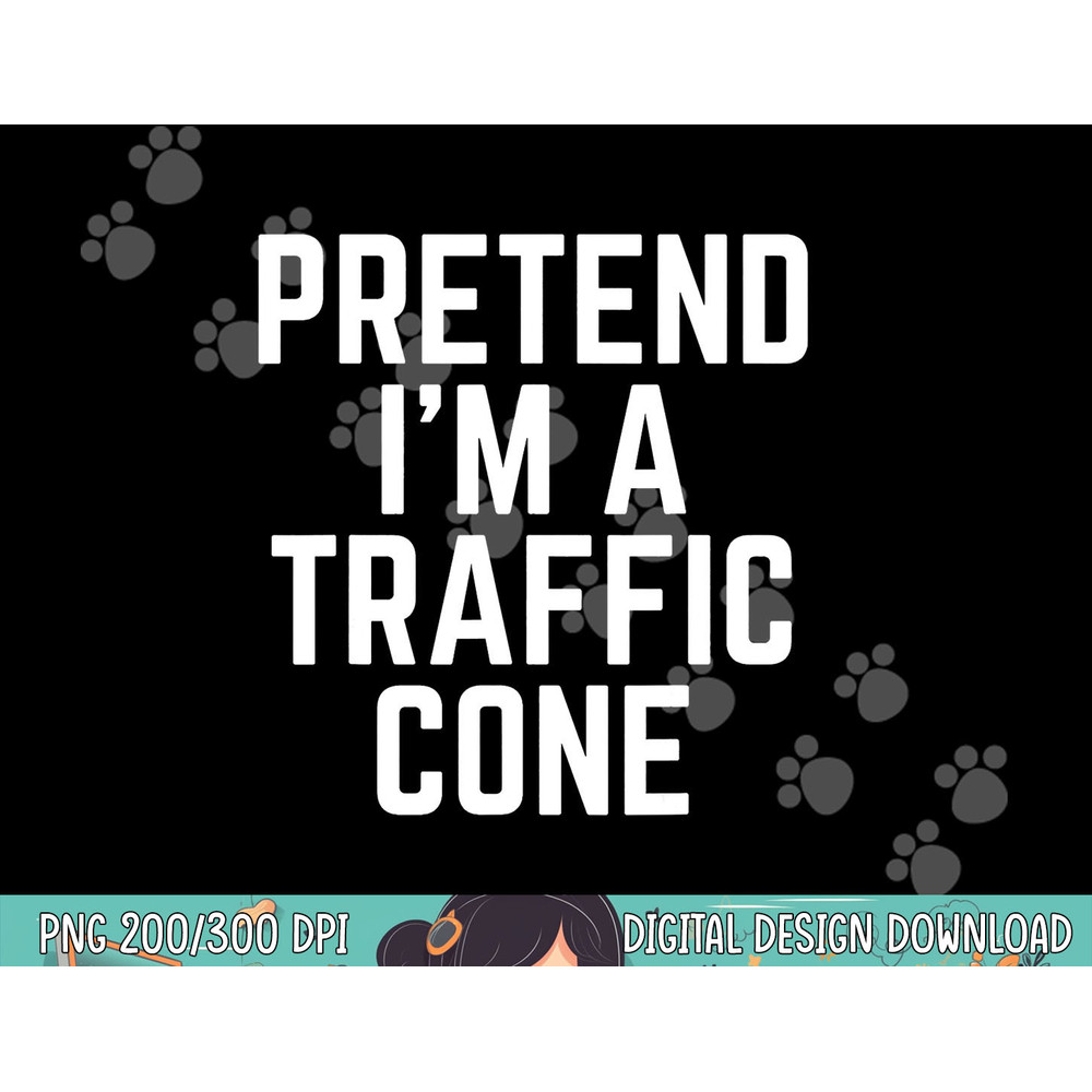 Pretend I m A Traffic Cone png, sublimation copy.jpg