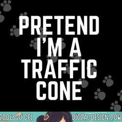 pretend i m a traffic cone png, sublimation copy
