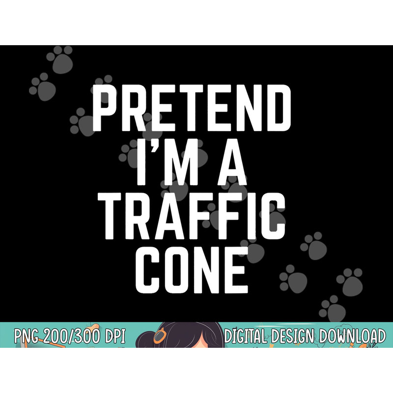 Pretend I m A Traffic Cone png, sublimation copy.jpg