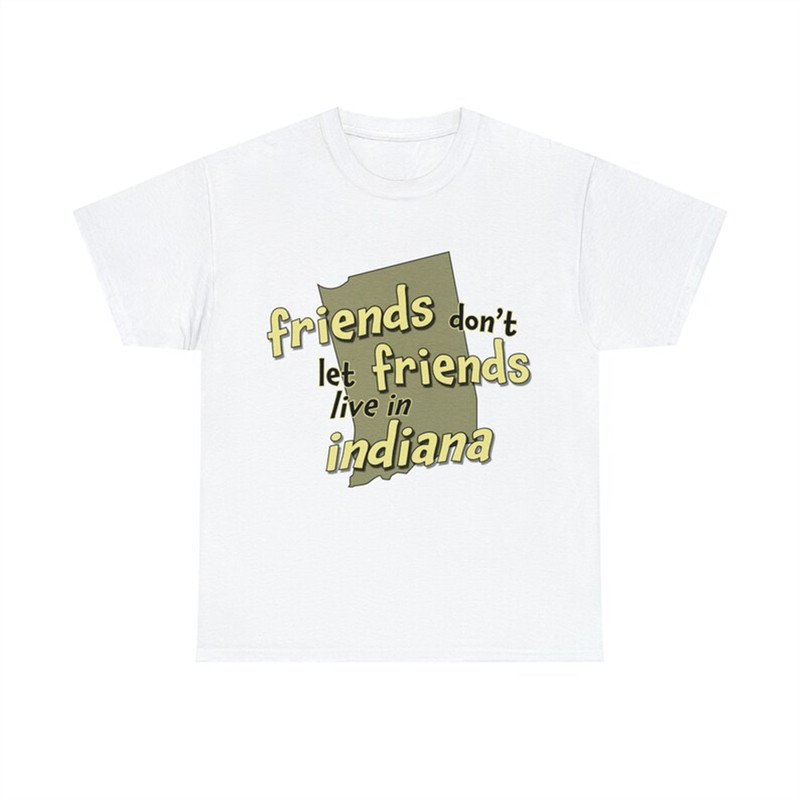 MR-282023192015-friends-dont-let-friends-live-in-indiana-shirt-image-1.jpg