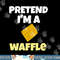 Pretend I m A Waffle Halloween Costume png, sublimation copy.jpg