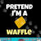 Pretend I m A Waffle Halloween Costume png, sublimation copy.jpg