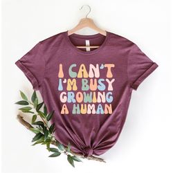 i can't i'm busy growing a human shirt, i'm busy growing a human t-shirt, funny shirts for mom,funny mama shirt,pregnanc