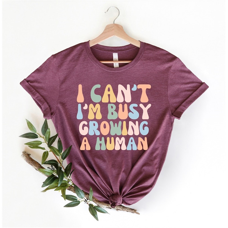 MR-282023192435-i-cant-im-busy-growing-a-human-shirt-im-busy-image-1.jpg