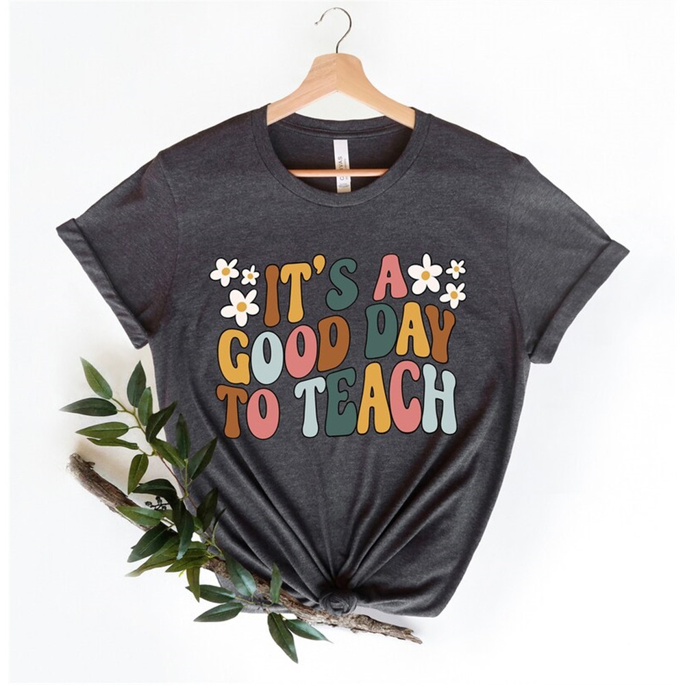 MR-282023193037-its-a-good-day-to-teach-shirt-teacher-shirt-funny-image-1.jpg