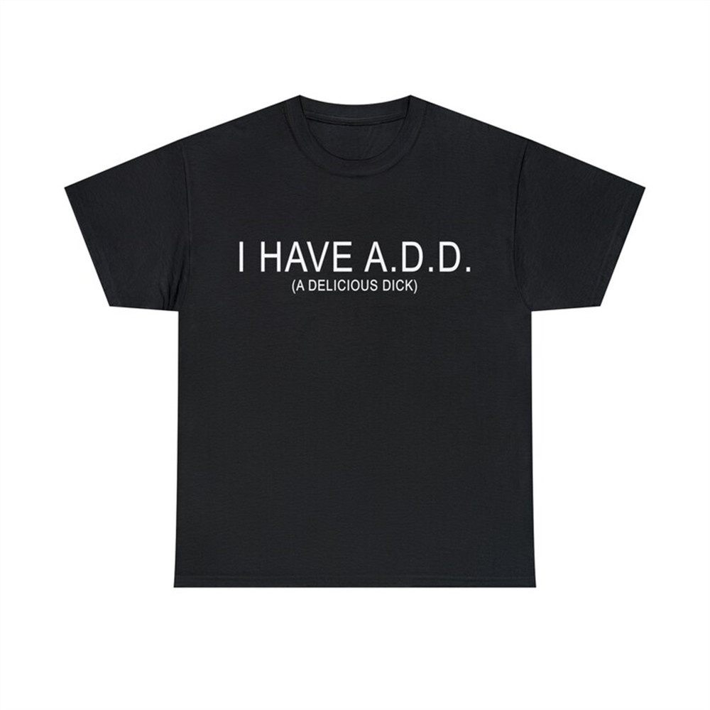 MR-282023193836-i-have-add-a-delicious-dick-shirt-image-1.jpg