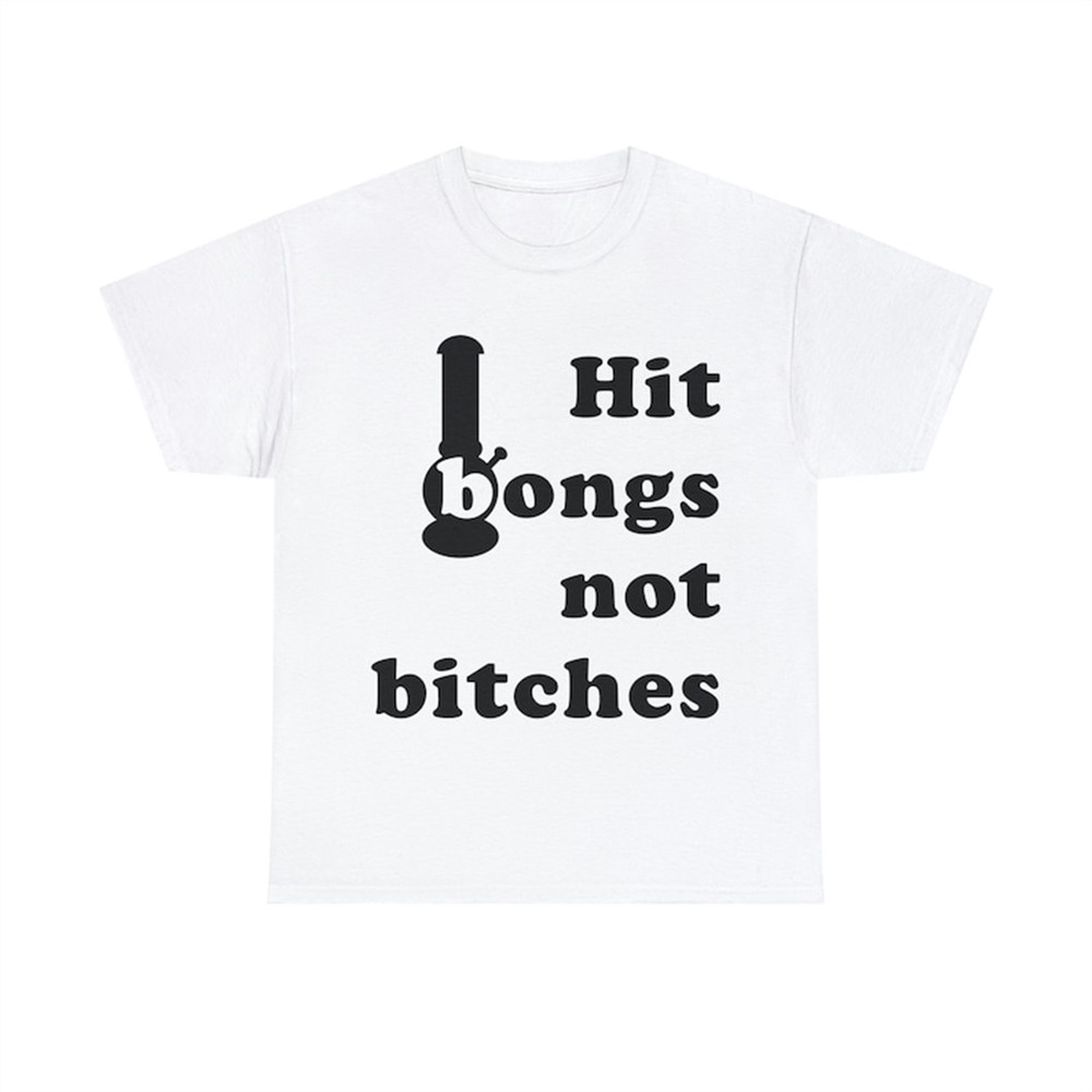 MR-282023194334-hit-bongs-not-bitches-shirt-image-1.jpg