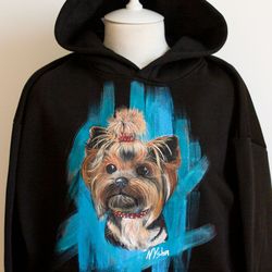 Yorkshire Terrier Dog Hoodie and Sweatshirt, Custom hand painted sweater, Pet owner Gift for Dog mom, dog portrait