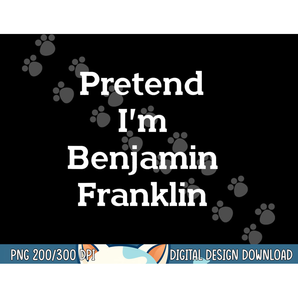 Pretend I m Benjamin Franklin Costume Funny Halloween Party png, sublimation copy.jpg