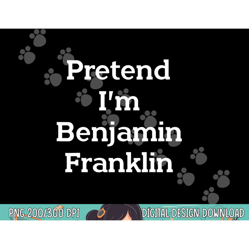 Pretend I m Benjamin Franklin Costume Funny Halloween Party png, sublimation copy.jpg