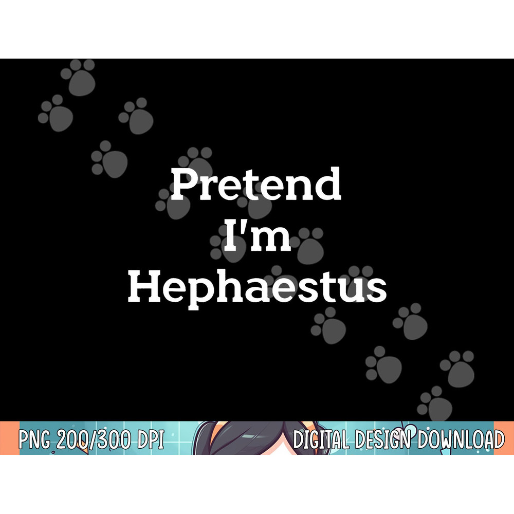 Pretend I m Hephaestus Costume Funny Greek Halloween Party png, sublimation.jpg