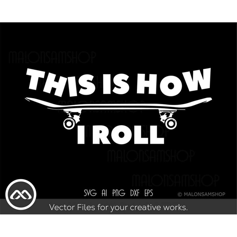 MR-282023195213-skateboard-svg-this-is-how-i-roll-skateboarding-svg-skater-image-1.jpg
