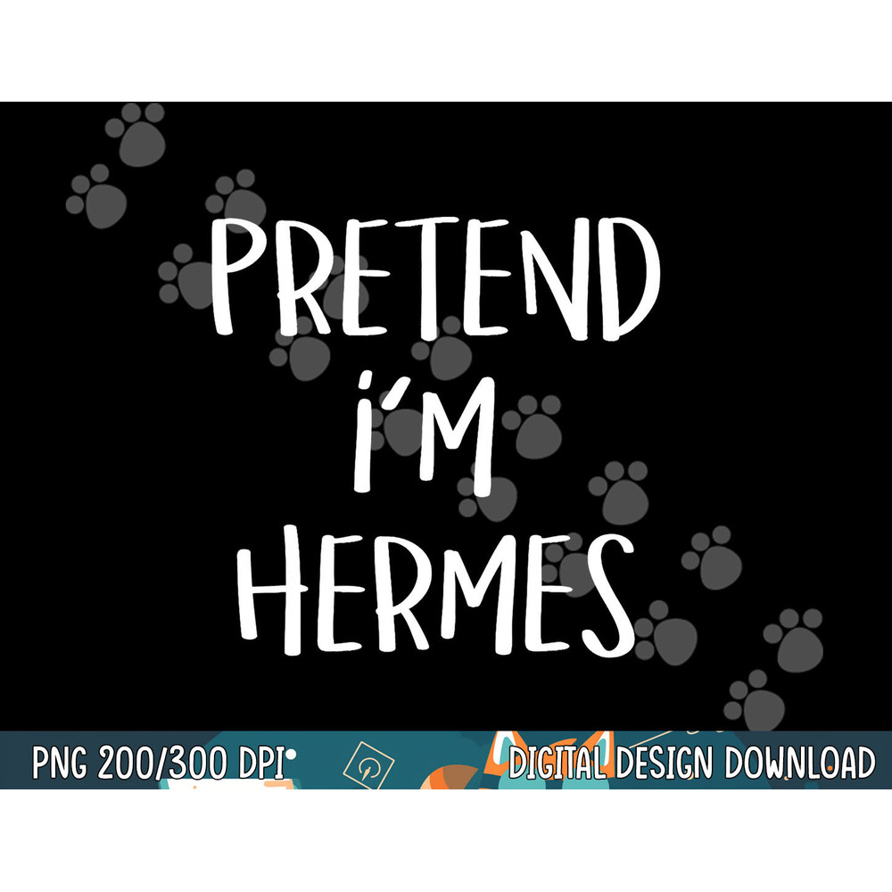 Pretend I m Hermes Costume Party Funny Greek God Halloween png, sublimation copy.jpg
