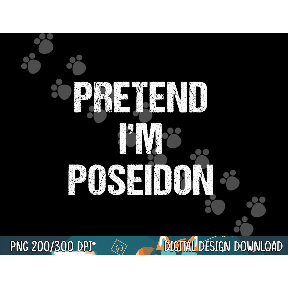 Pretend I m Poseidon Costume Greek God Halloween Party png, sublimation copy.jpg