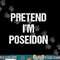Pretend I m Poseidon Costume Greek God Halloween Party png, sublimation copy.jpg