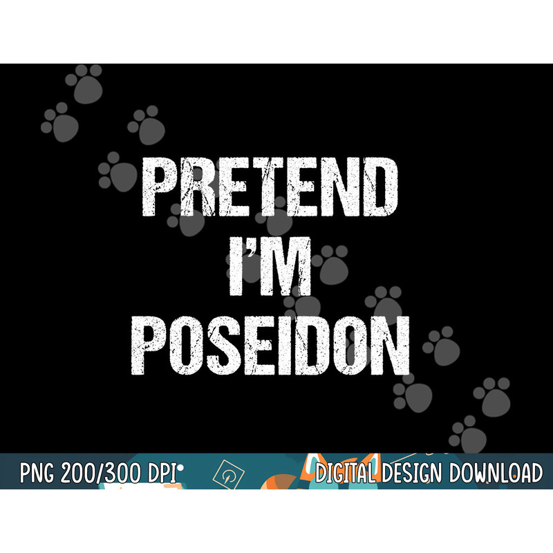 Pretend I m Poseidon Costume Greek God Halloween Party png, sublimation copy.jpg