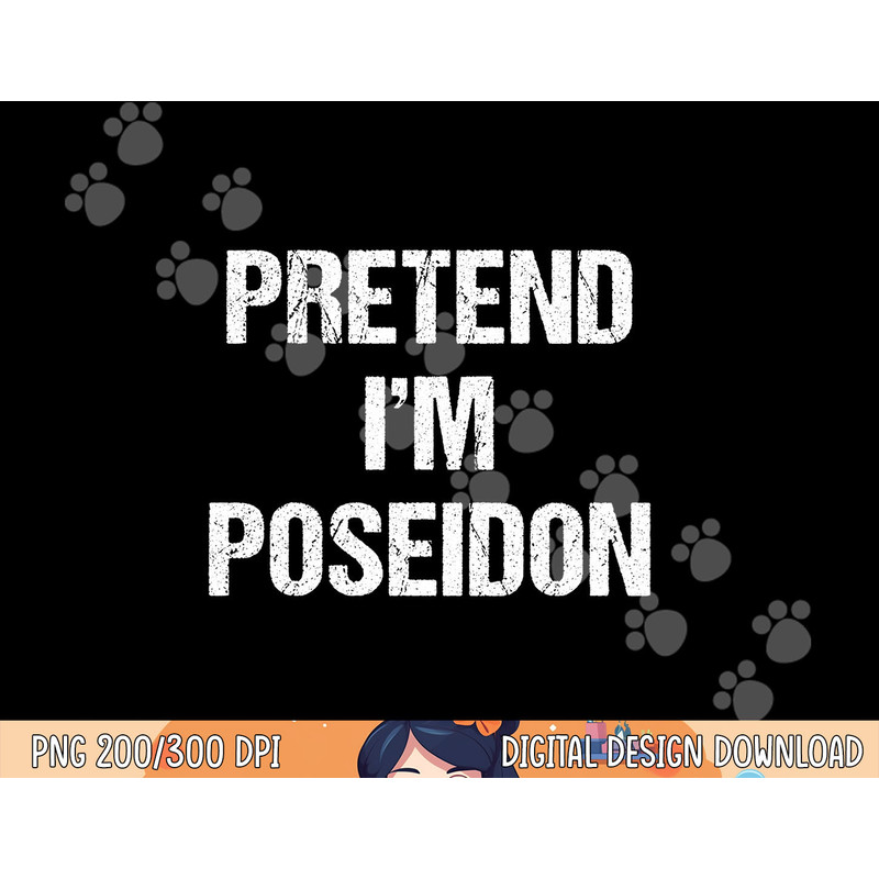 Pretend I m Poseidon Costume Greek God Halloween Party png, sublimation copy.jpg