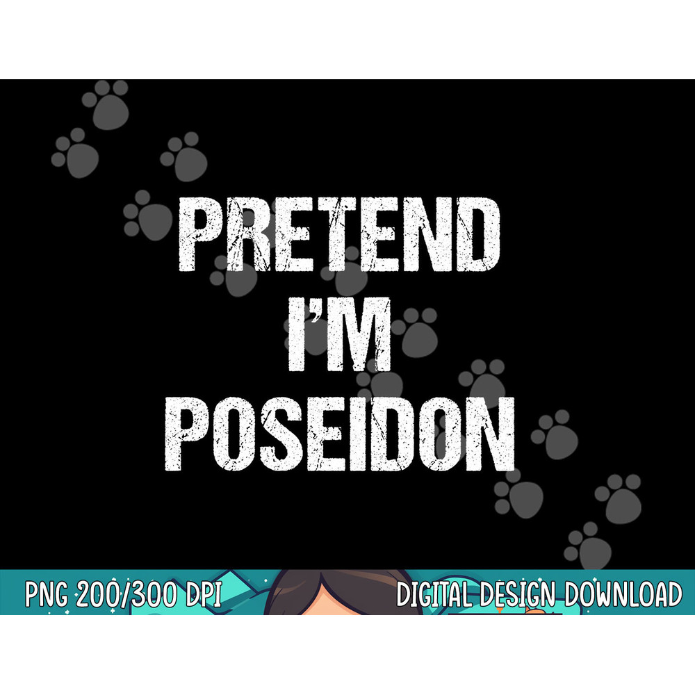 Pretend I m Poseidon Costume Greek God Halloween Party png, sublimation copy.jpg