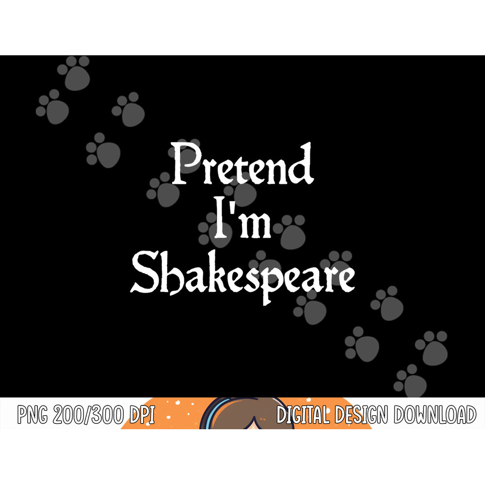 Pretend I m Shakespeare Costume Funny Halloween Theater png, sublimation copy.jpg