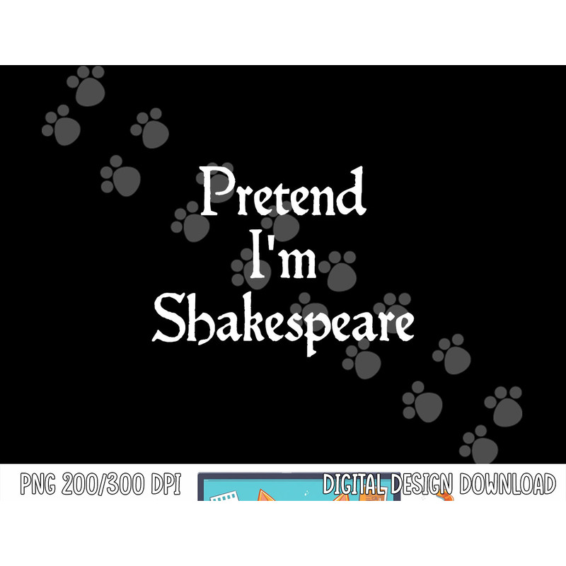 Pretend I m Shakespeare Costume Funny Halloween Theater png, sublimation copy.jpg