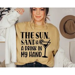 the sun sand & a drink in my hand svg, summer svg, beach day, drinking quote, cricut, silhouette
