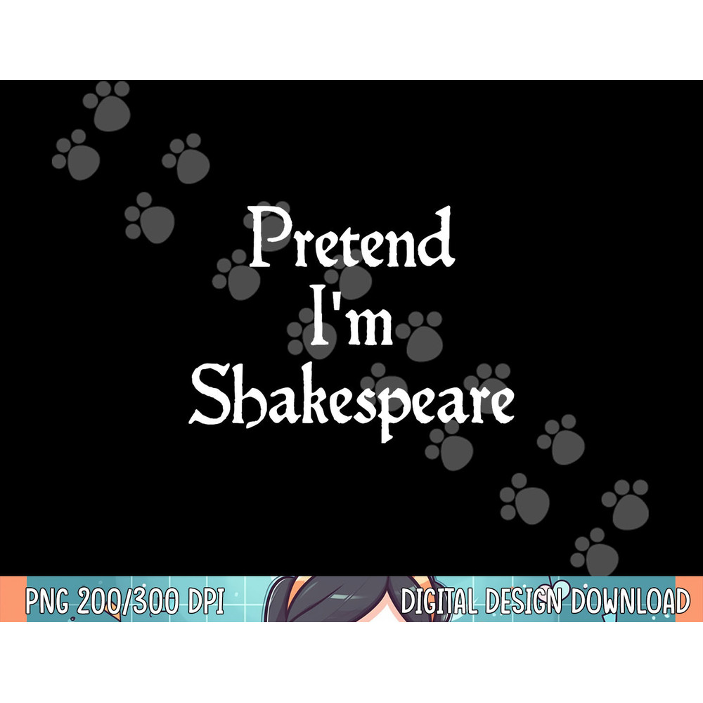 Pretend I m Shakespeare Costume Funny Halloween Theater png, sublimation.jpg