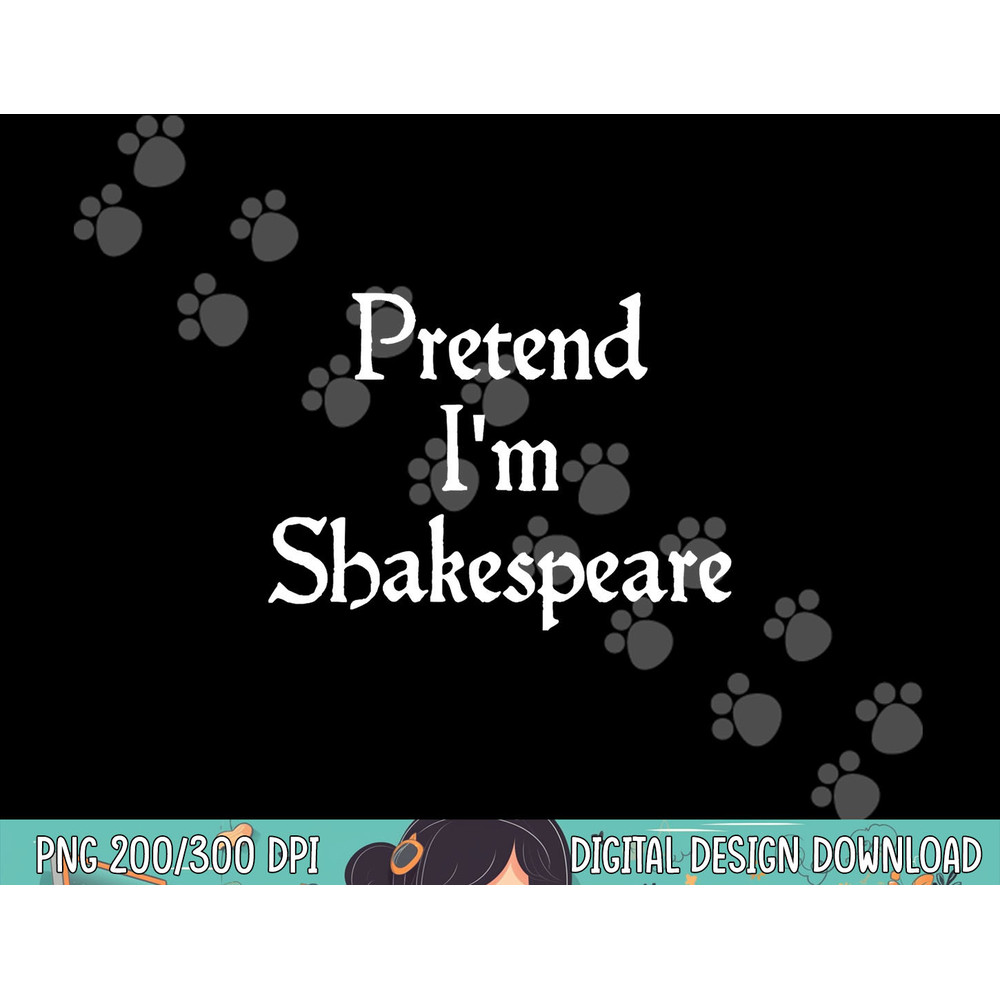Pretend I m Shakespeare Costume Funny Halloween Theater png, sublimation copy.jpg