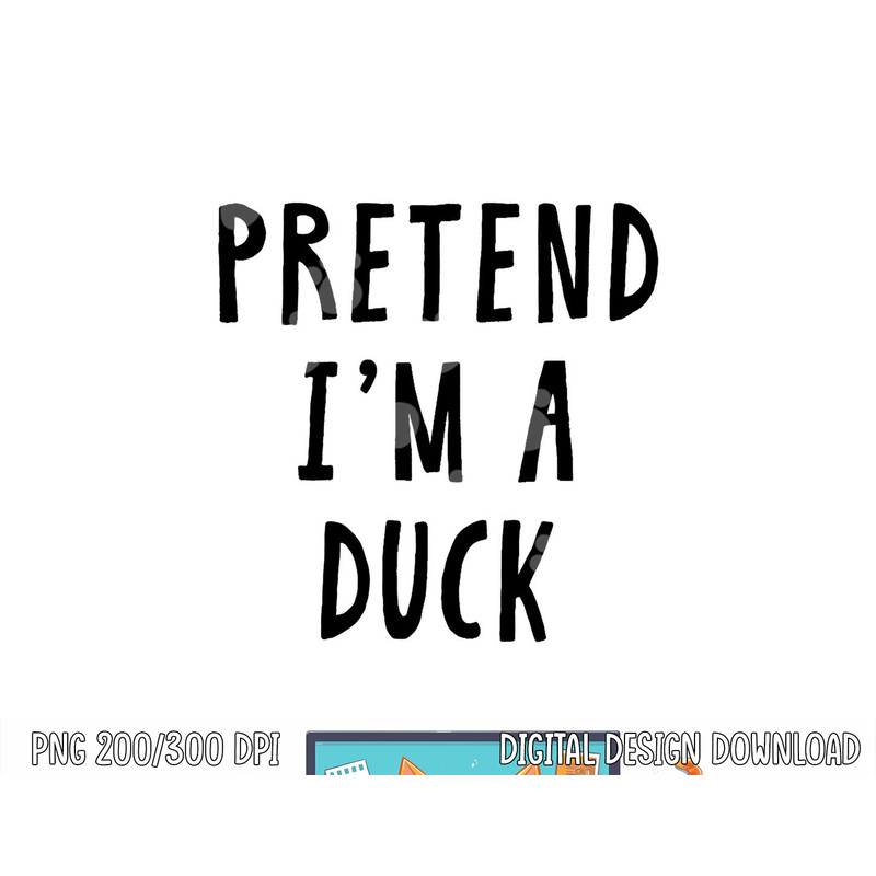 Pretend Im A Duck Costume Women Men Kids Halloween Costume png, sublimation copy.jpg