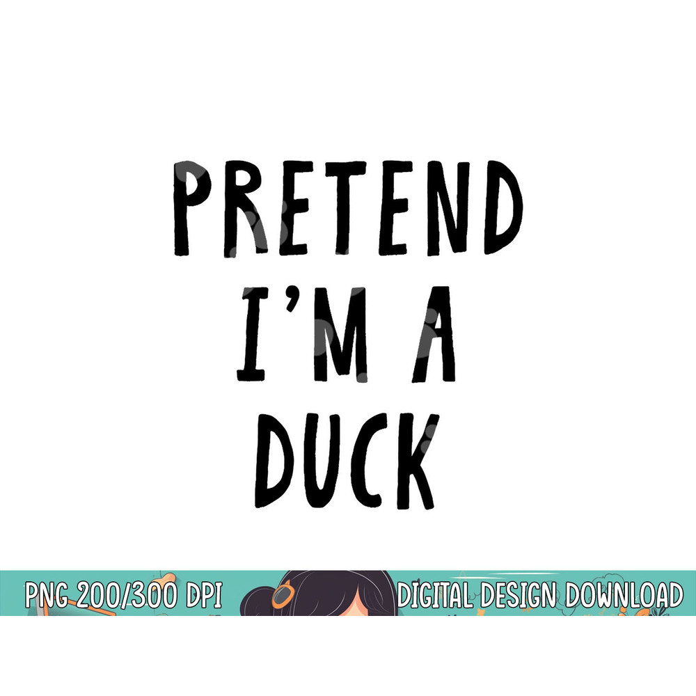 Pretend Im A Duck Costume Women Men Kids Halloween Costume png, sublimation copy.jpg