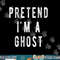 Pretend in a Ghost - Funny Easy Lazy Halloween Costume Ghost png, sublimation copy.jpg