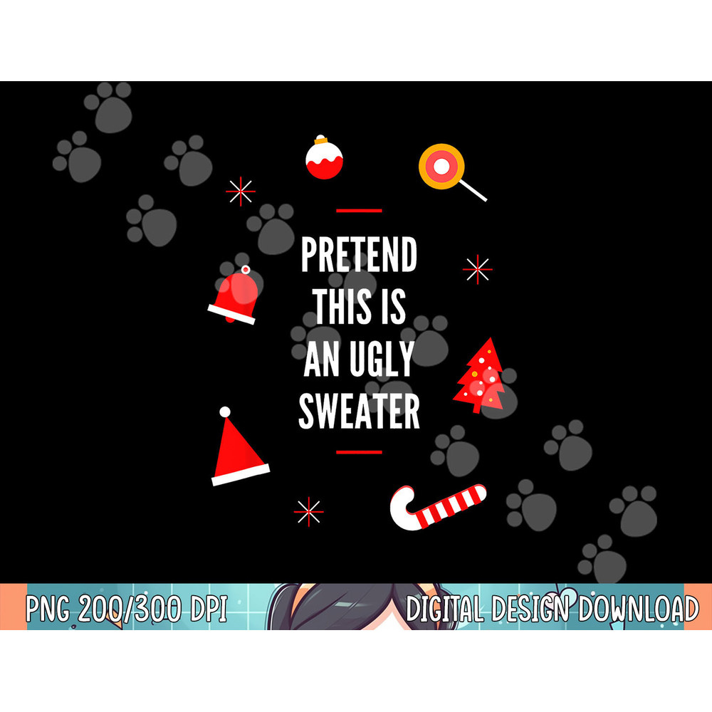 Pretend This Is An Ugly Sweater, Funny Adult Christmas png, sublimation.jpg