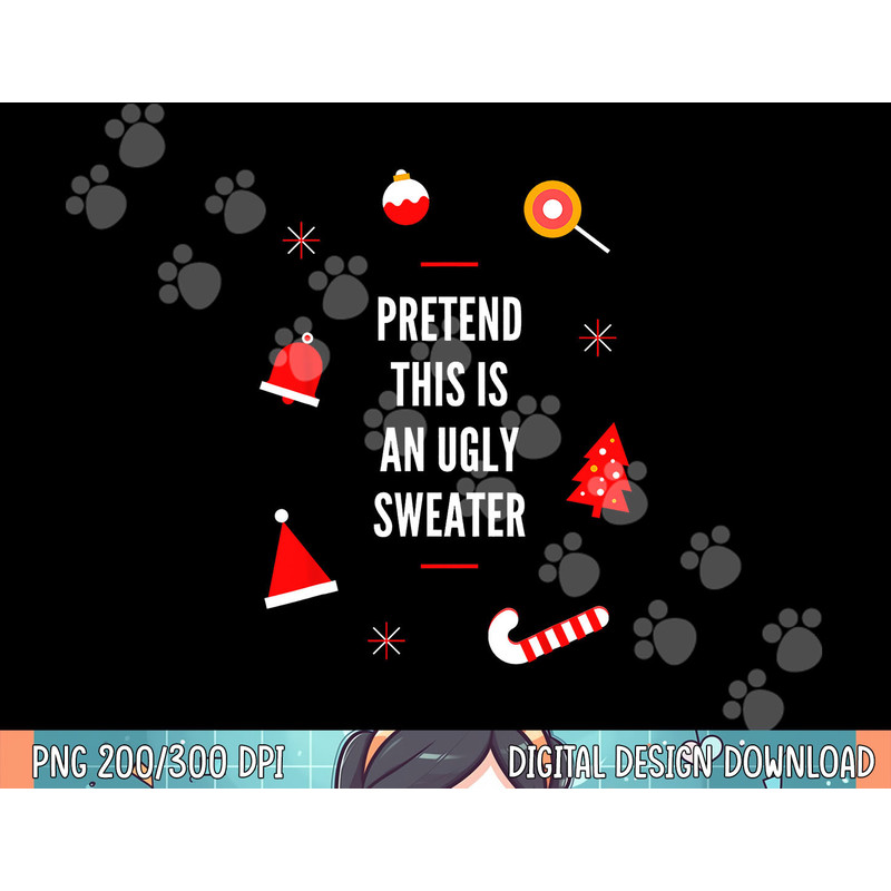 Pretend This Is An Ugly Sweater, Funny Adult Christmas png, sublimation.jpg