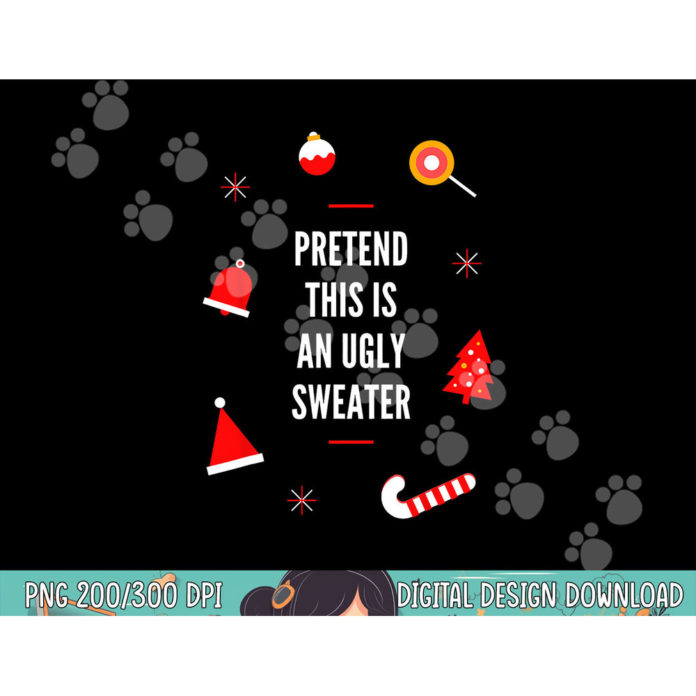 Pretend This Is An Ugly Sweater, Funny Adult Christmas png, sublimation.jpg