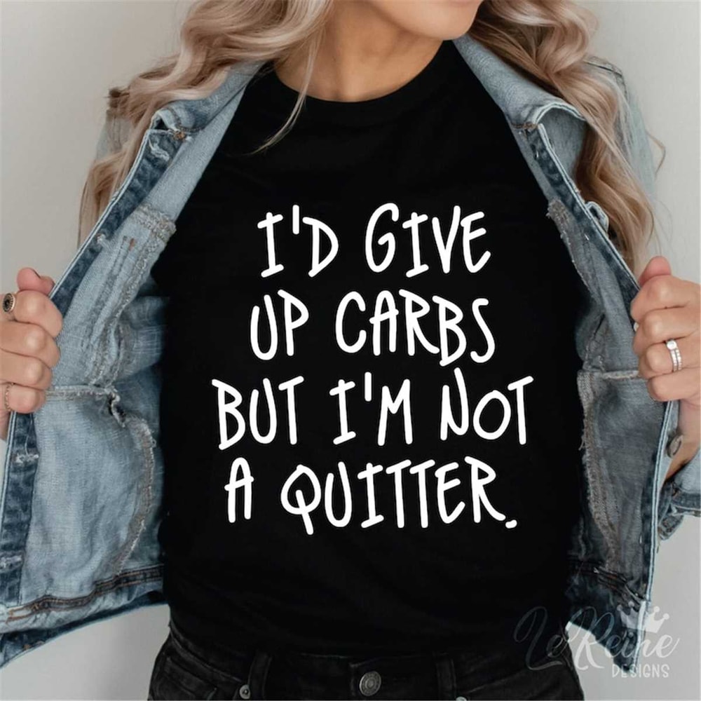 MR-282023204358-id-give-up-carbs-but-im-not-a-quitter-svg-funny-image-1.jpg