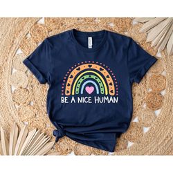 be a nice human rainbow shirt, kindness t-shirt, be kind shirt, inspirational tee, be a nice human, cute women shirt, lg