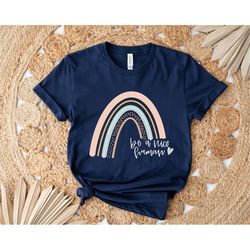 be a nice human rainbow shirt, kindness t-shirt, be kind shirt, inspirational tee, be a nice human, cute women shirt, mo