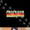 PROFESSOR Funny Job Title Profession Birthday Worker Idea png, sublimation copy.jpg