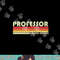 PROFESSOR Funny Job Title Profession Birthday Worker Idea png, sublimation copy.jpg