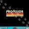 PROFESSOR Funny Job Title Profession Birthday Worker Idea png, sublimation copy.jpg