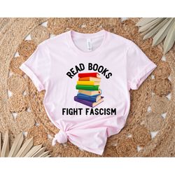read books fight fascism, i'm with banned books, social justice, ban the fascists save the books, just read, banned book