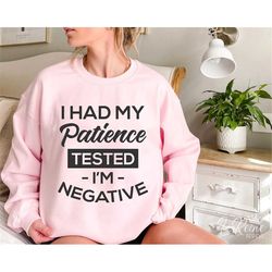 i had my patience tested, i'm negative svg , funny saying svg, sarcastic svg, cricut, sublimation ,png