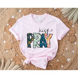 just pray shirt, jesus gift, religious shirt, religious gift, christian gift, bible shirt, prayer shirt, pray christian