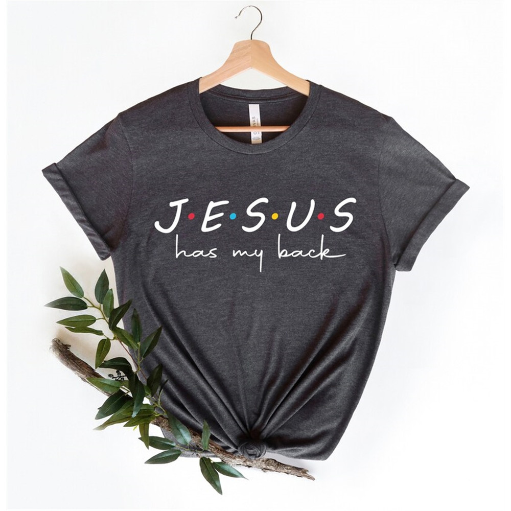 MR-282023214932-jesus-has-my-back-shirt-faith-tshirt-love-like-jesus-shirt-image-1.jpg