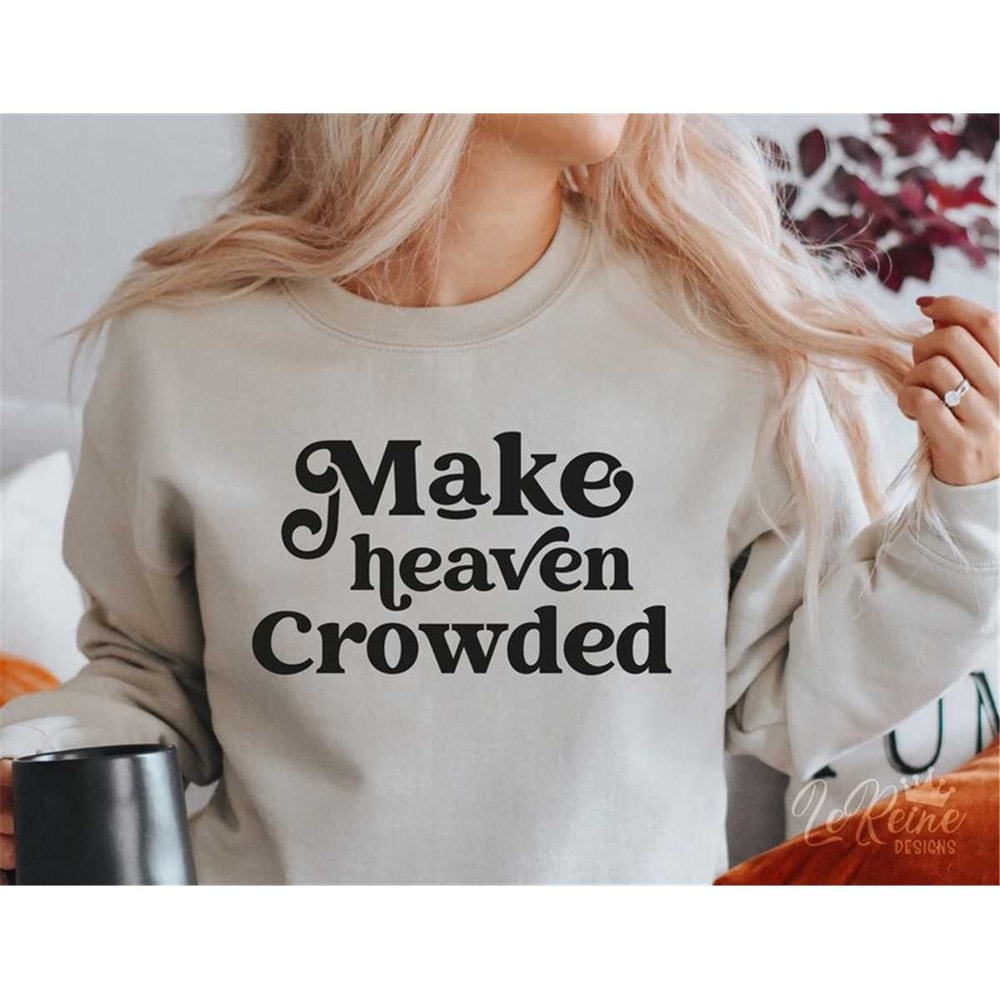 MR-28202322315-make-heaven-crowded-svg-png-eps-faith-svg-bible-verse-svg-image-1.jpg
