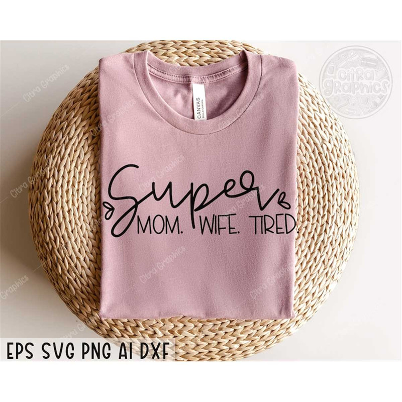 MR-28202322334-super-wife-mom-tired-svg-png-mom-life-svg-mom-shirt-svg-image-1.jpg